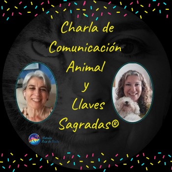 Charla de Comunicación Animal y Llaves Sagradas con Lorena de Terapias Holísticas LVC